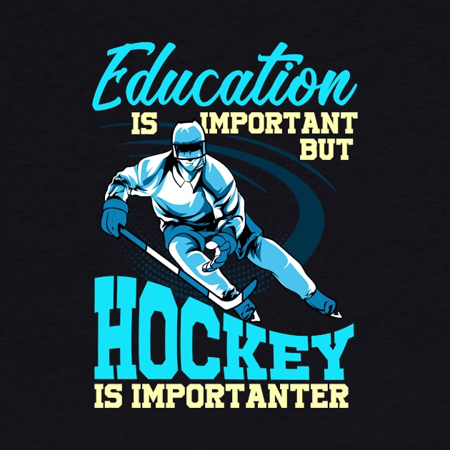 Funny Hockey Is Importanter Than Education Student by theperfectpresents